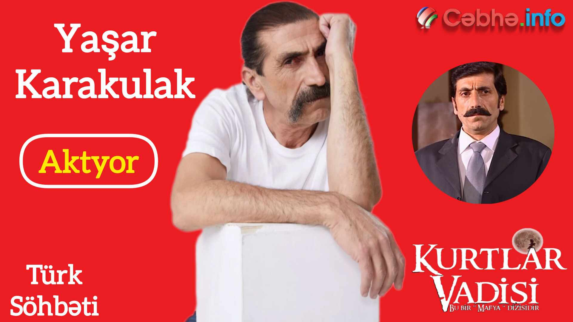 “Kurtlar Vadisi”nin aktyoru: “Mənim kimi ömrünü sənətə həsr edənlərə imkan vermirlər ” - MÜSAHİBƏ