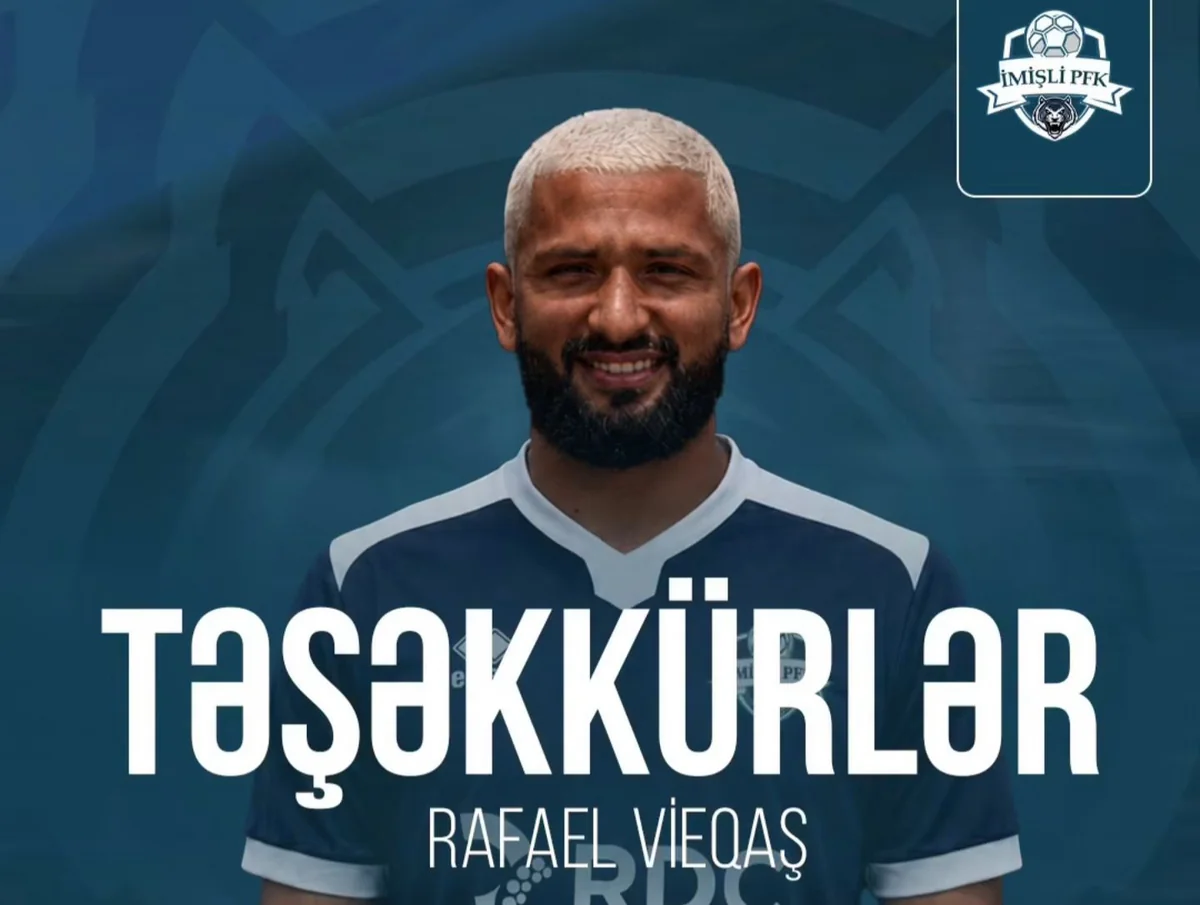"İmişli" Rafael Vieqaşla yolları ayırıb - YENİLƏNİB